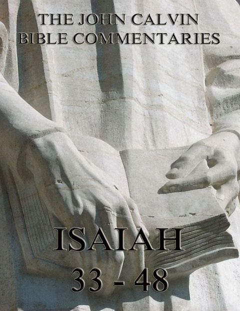 John Calvin's Commentaries On Isaiah 33- 48(Kobo/電子書)