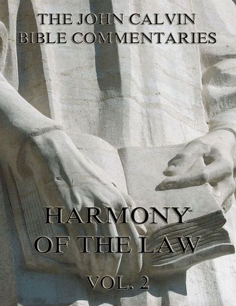 John Calvin's Commentaries On The Harmony Of The Law Vol. 2(Kobo/電子書)