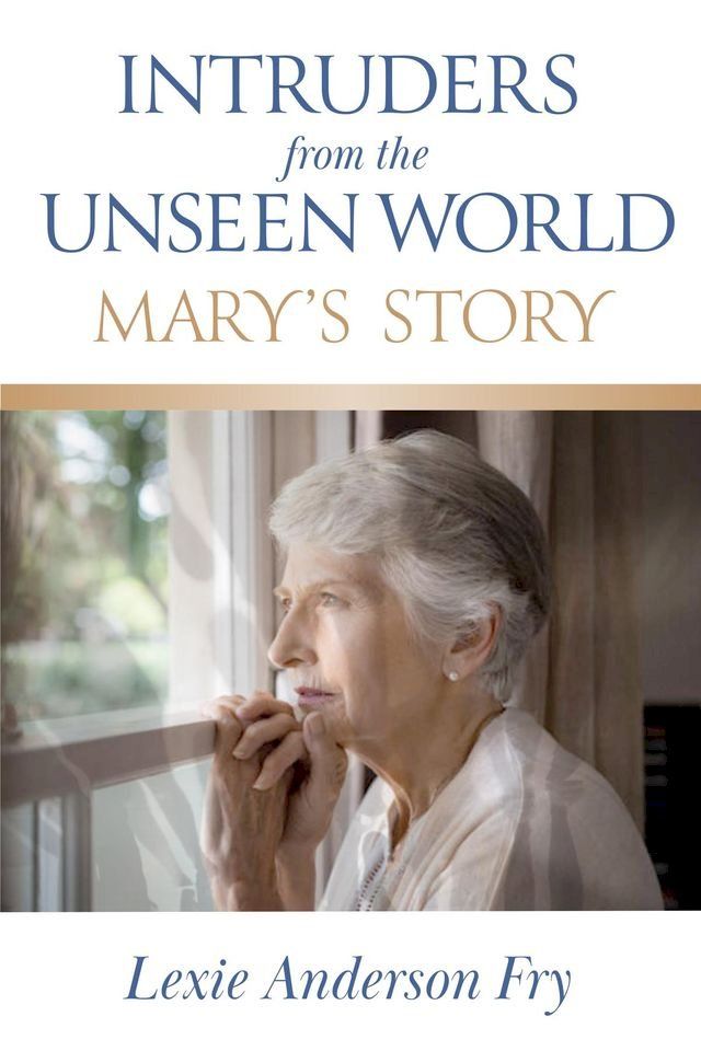  Intruders from the Unseen World; Mary's Story(Kobo/電子書)