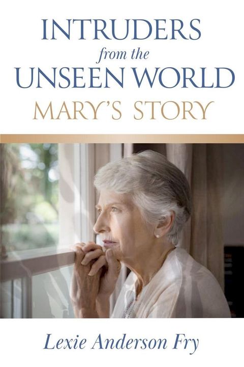 Intruders from the Unseen World; Mary's Story(Kobo/電子書)