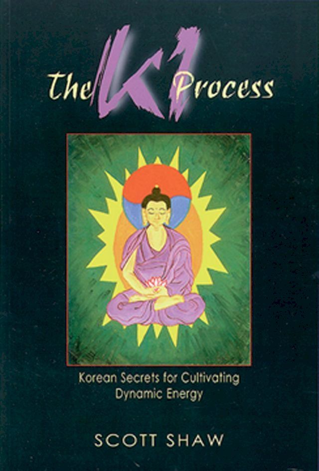  The Ki Process: Korean Secrets for Cultivating Dynamic Energy(Kobo/電子書)