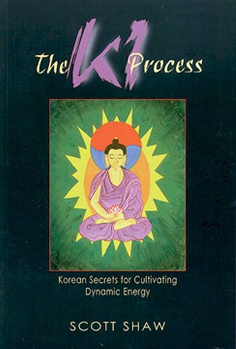 The Ki Process: Korean Secrets for Cultivating Dynamic Energy(Kobo/電子書)