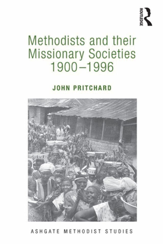  Methodists and their Missionary Societies 1900-1996(Kobo/電子書)