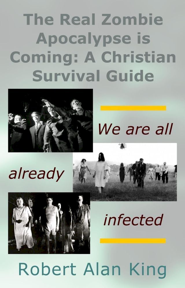  The Real Zombie Apocalypse is Coming: A Christian Survival Guide(Kobo/電子書)