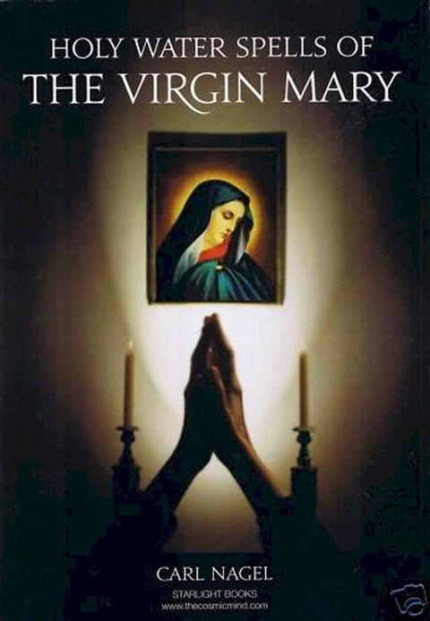 Holy Water Spells of The Virgin Mary By Carl Nagel Starlight Books(Kobo/電子書)