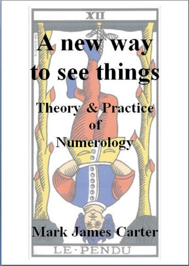  A New Way To See Things: Theory & Practice Of Numerology(Kobo/電子書)