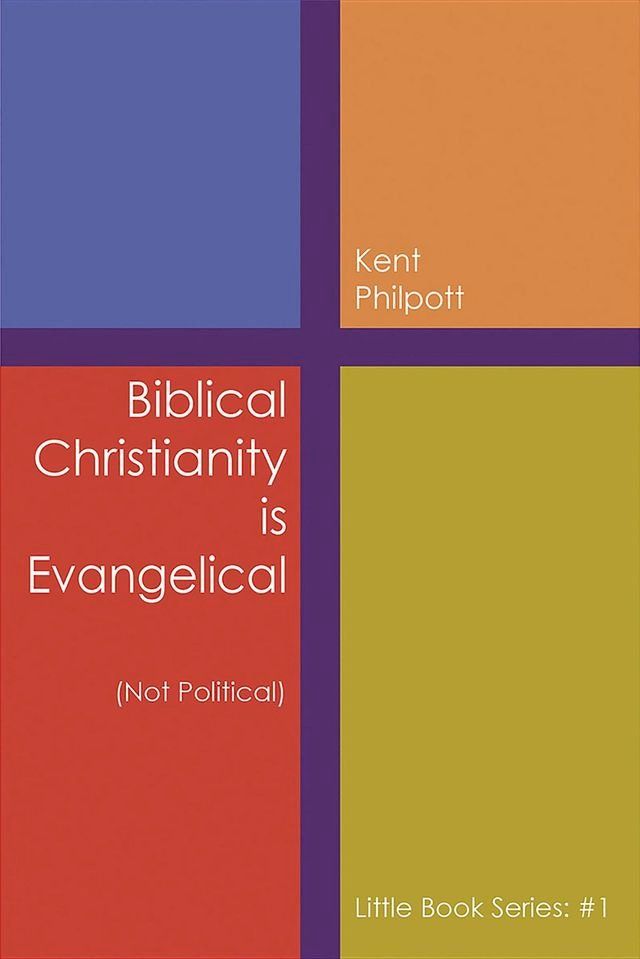  Biblical Christianity is Evangelical(Kobo/電子書)