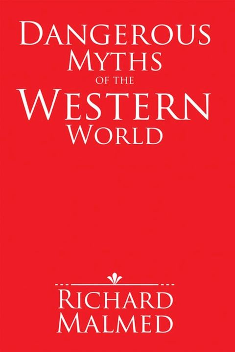 Dangerous Myths of the Western World(Kobo/電子書)