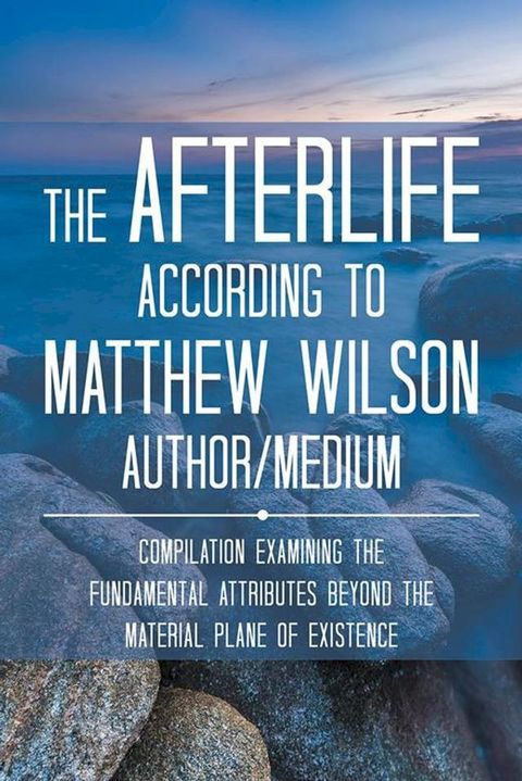 The Afterlife According to Matthew Wilson Author/Medium(Kobo/電子書)