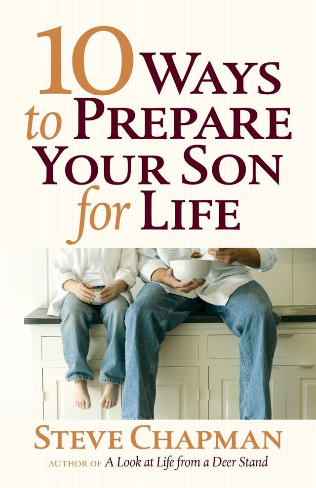  10 Ways to Prepare Your Son for Life(Kobo/電子書)