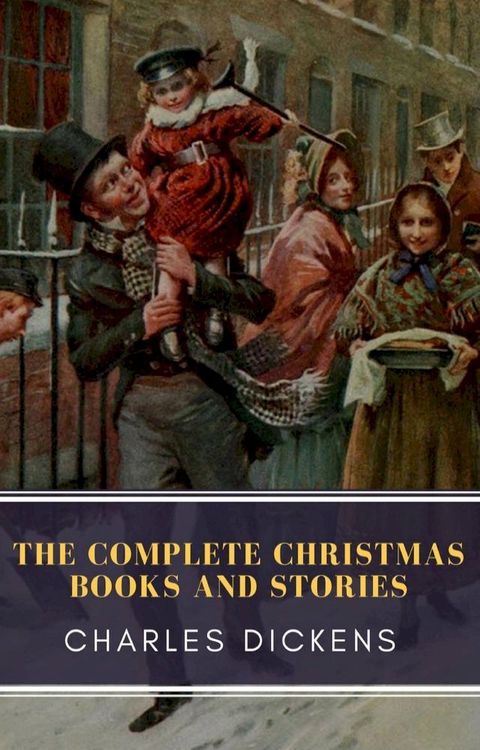 The Complete Christmas Books and Stories(Kobo/電子書)