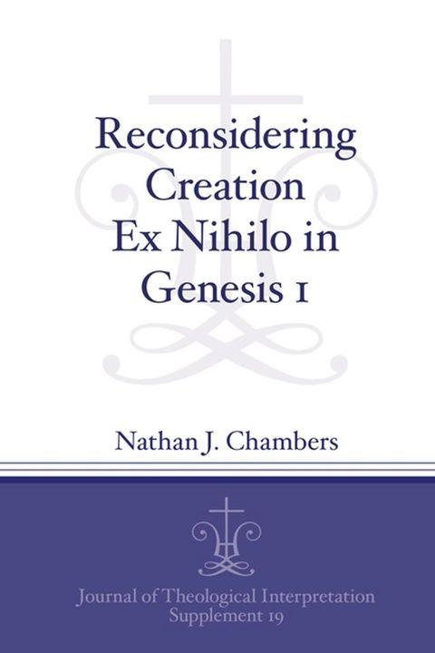 Reconsidering Creation Ex Nihilo in Genesis 1(Kobo/電子書)