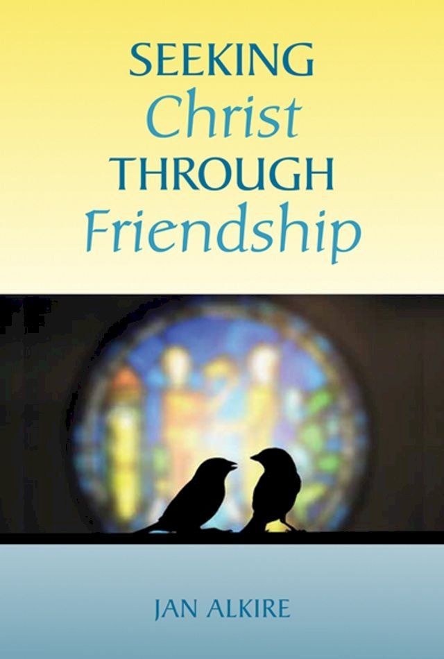  Seeking Christ through Friendship(Kobo/電子書)