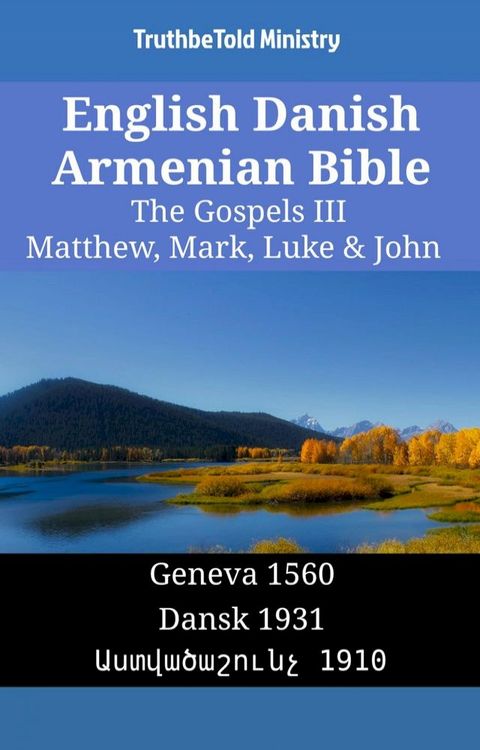 English Danish Armenian Bible - The Gospels III - Matthew, Mark, Luke & John(Kobo/電子書)