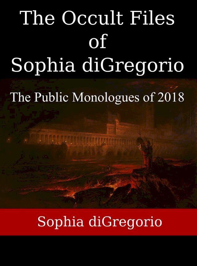  The Occult Files of Sophia diGregorio: The Public Monologues of 2018(Kobo/電子書)