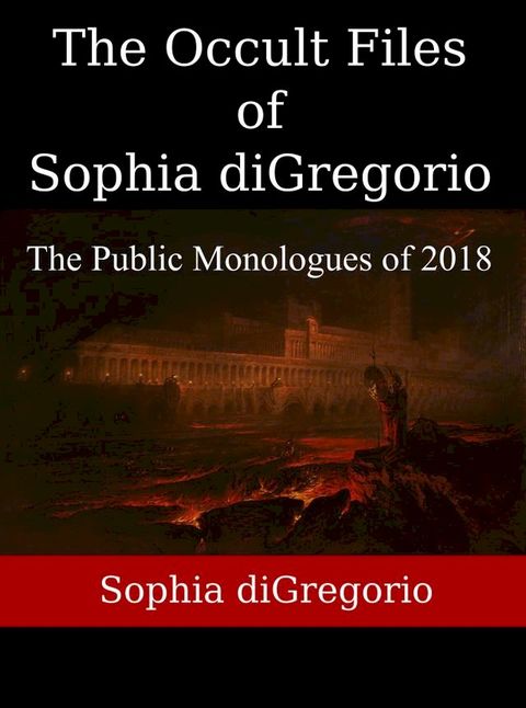 The Occult Files of Sophia diGregorio: The Public Monologues of 2018(Kobo/電子書)