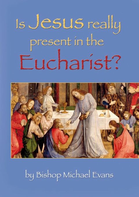 Is Jesus Really Present in the Eucharist?(Kobo/電子書)