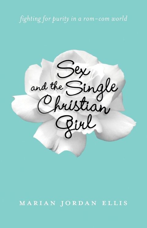 Sex and the Single Christian Girl(Kobo/電子書)