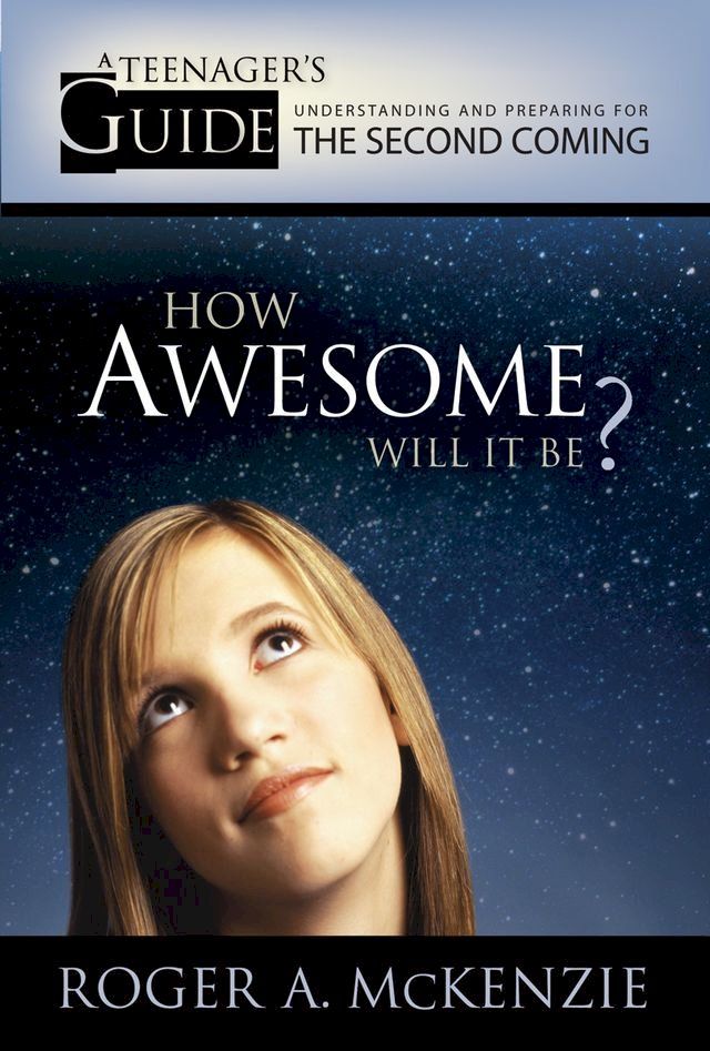  How Awesome Will It Be?: A Teenager's Guide to Understanding and Preparing for the Second Coming(Kobo/電子書)