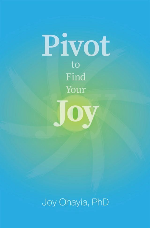  Pivot to Find Your Joy(Kobo/電子書)