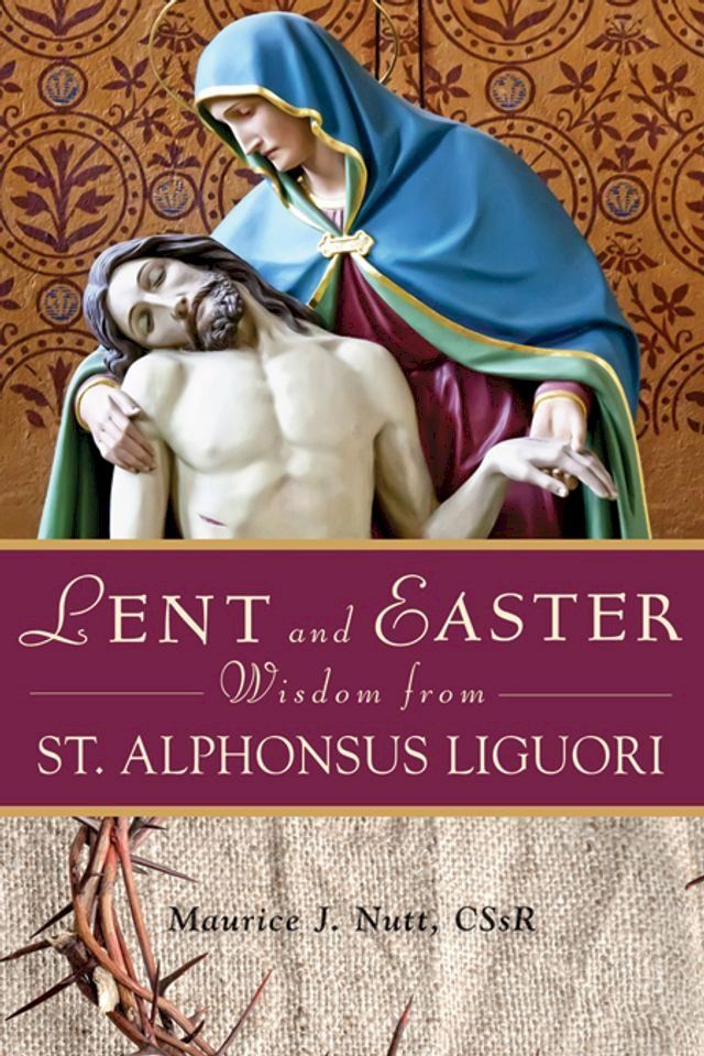  Lent and Easter Wisdom From St. Alphonsus Liguori(Kobo/電子書)