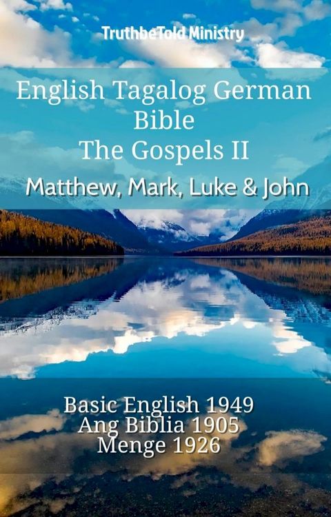 English Tagalog German Bible - The Gospels II - Matthew, Mark, Luke & John(Kobo/電子書)