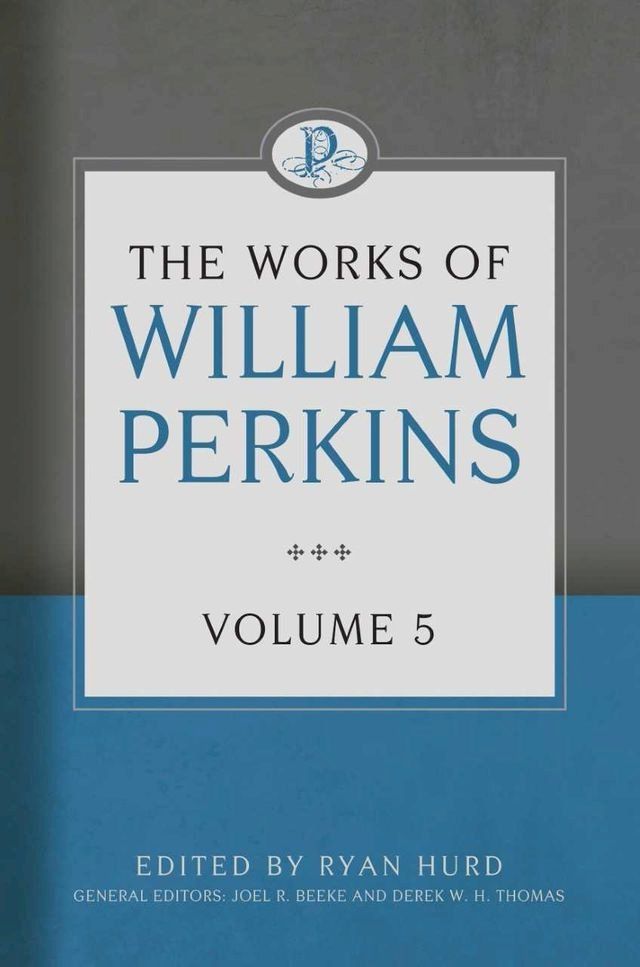  The Works of William Perkins, Volume 5(Kobo/電子書)