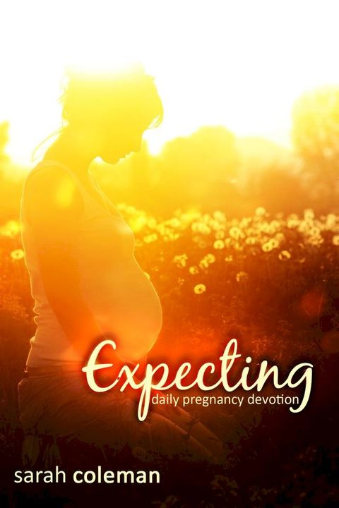 Expecting Daily Pregnancy Devotion(Kobo/電子書)