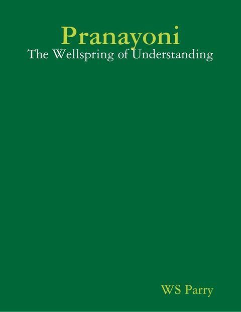 Pranayoni: The Wellspring of Understanding(Kobo/電子書)