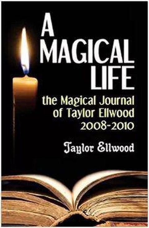 A Magical Life: the Magical Journal of Taylor Ellwood 2008-2010(Kobo/電子書)