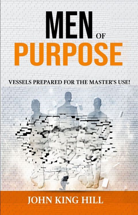 Men of Purpose: Vessels Prepared for the Master's use(Kobo/電子書)