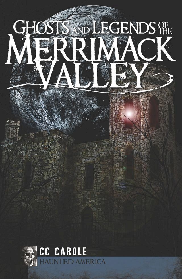  Ghosts and Legends of the Merrimack Valley(Kobo/電子書)