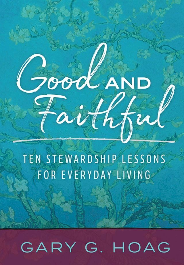  Good and Faithful: Ten Stewardship Lessons for Everyday Living(Kobo/電子書)