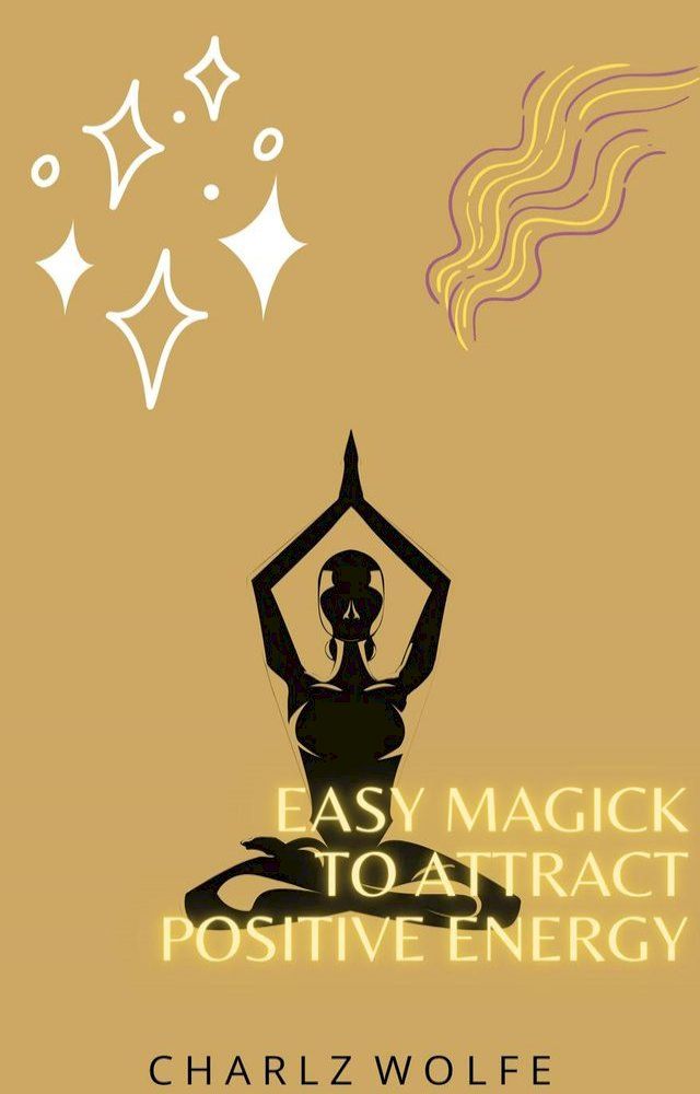  Easy Magick to Attract Positive Energy(Kobo/電子書)