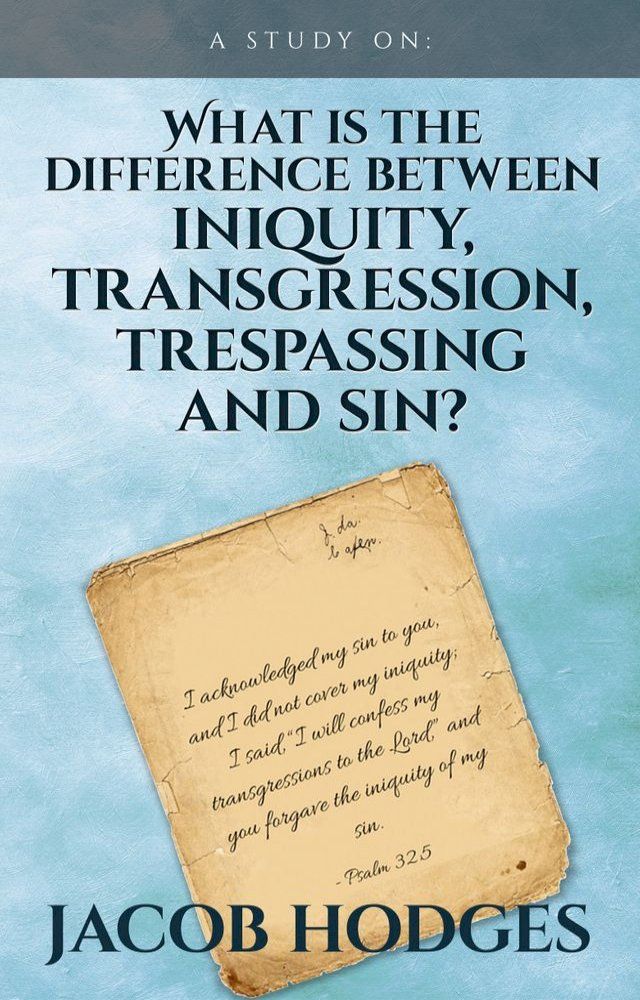  What is the difference between iniquity, transgression, trespassing and sin?(Kobo/電子書)