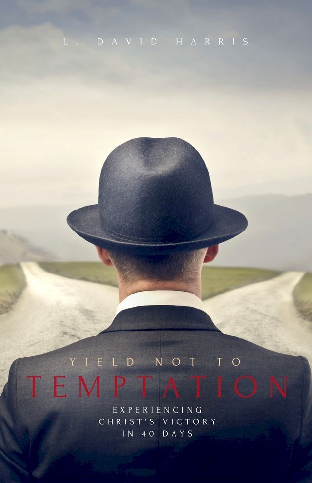  Yield Not to Temptation: Experiencing Christ's Victory in 40 Days(Kobo/電子書)