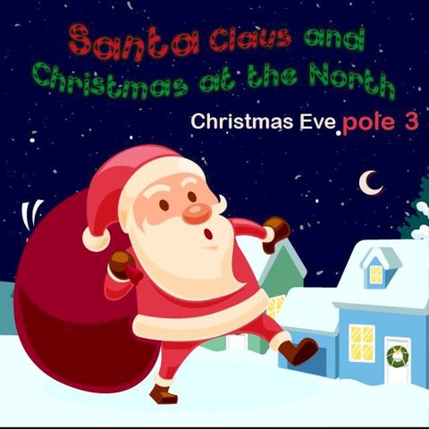 Santa Claus and Christmas at The North ploe 3 Christmas Eve(Kobo/電子書)