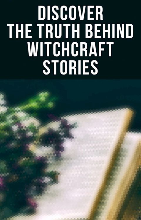 Discover the Truth Behind Witchcraft Stories(Kobo/電子書)