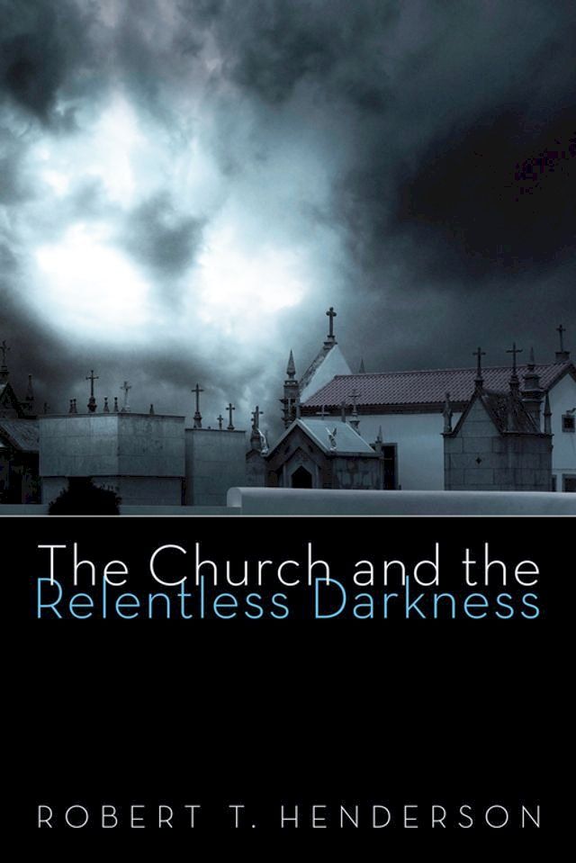  The Church and the Relentless Darkness(Kobo/電子書)