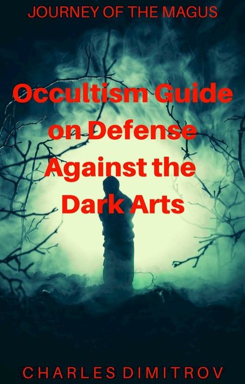 Occultism Guide on Defense Against the Dark Arts(Kobo/電子書)