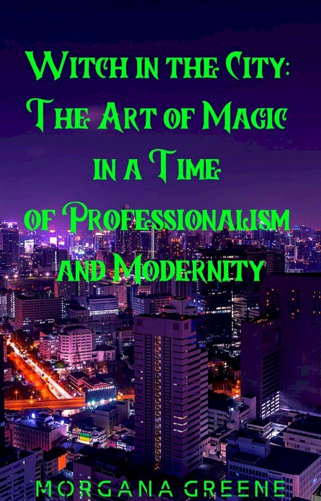  Witch in the City: The Art of Magic in a Time of Professionalism and Modernity(Kobo/電子書)