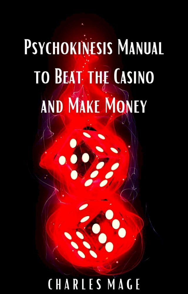  Psychokinesis Manual to Beat the Casino and Make Money(Kobo/電子書)