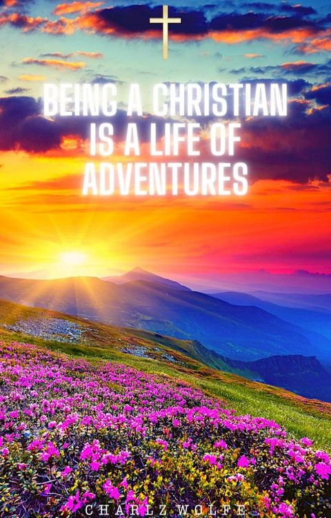 Being a Christian is a Life of Adventures(Kobo/電子書)