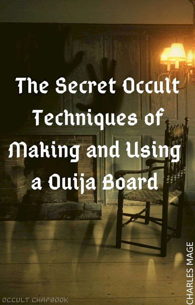  The Secret Occult Techniques of Making and Using a Ouija Board(Kobo/電子書)