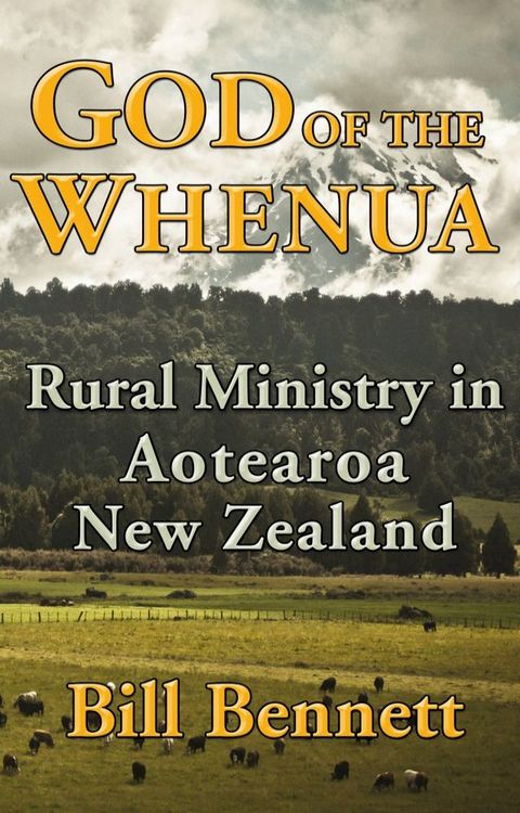 God of the Whenua: Rural Ministry in Aotearoa New Zealand(Kobo/電子書)