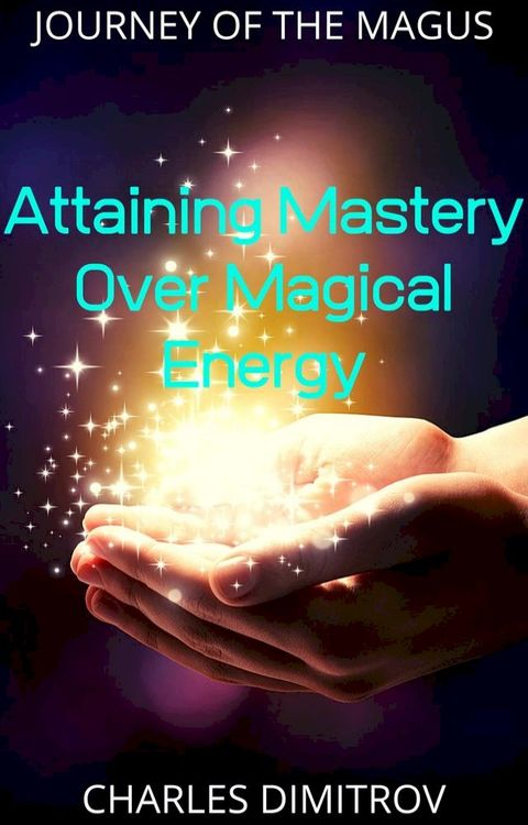 Attaining Mastery Over Magical Energy(Kobo/電子書)