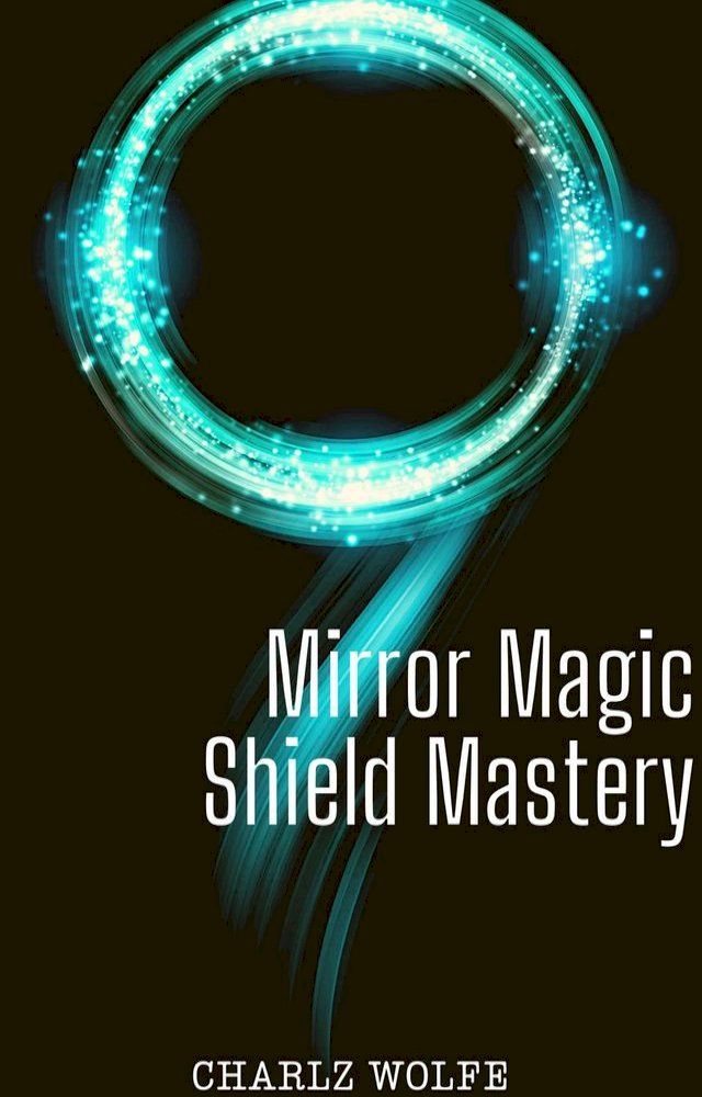  Mirror Magic Shield Mastery(Kobo/電子書)