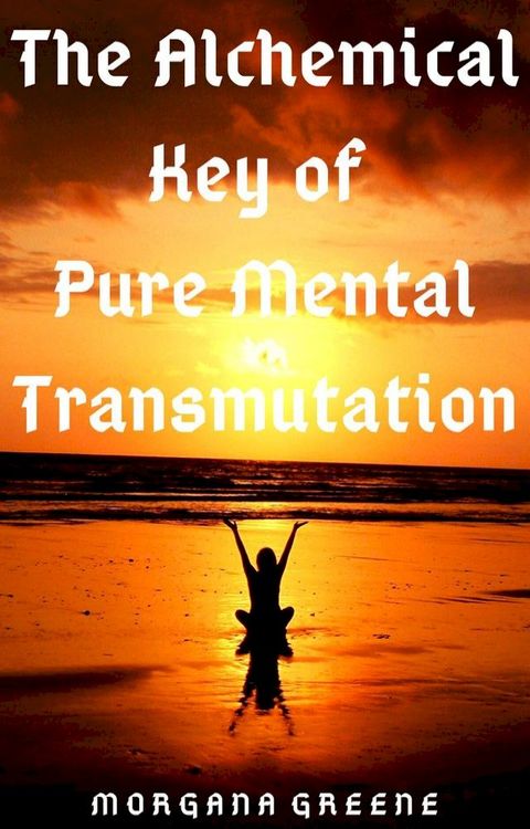 The Alchemical Key of Pure Mental Transmutation(Kobo/電子書)