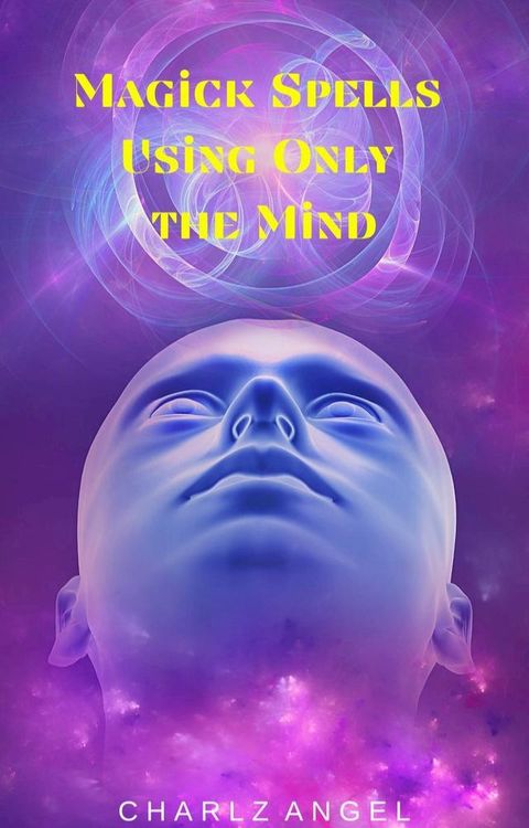 Magick Spells Using Only the Mind(Kobo/電子書)