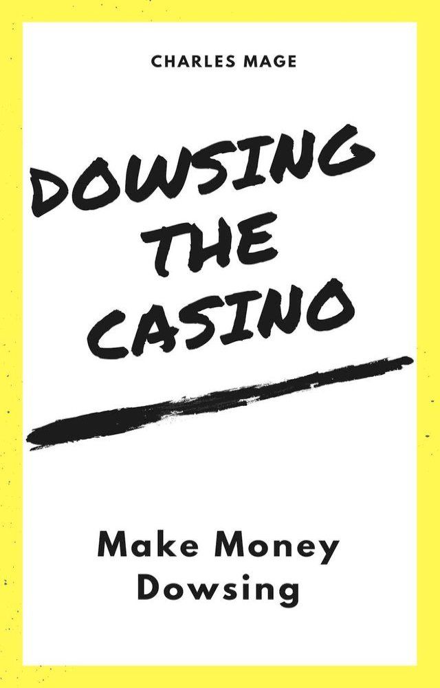  Dowsing the Casino: Make Money Dowsing(Kobo/電子書)